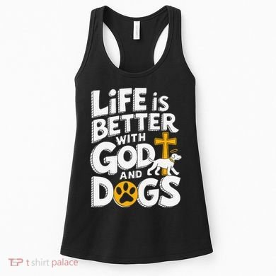 Life Is Better With God And Dogs Women's Tank Top