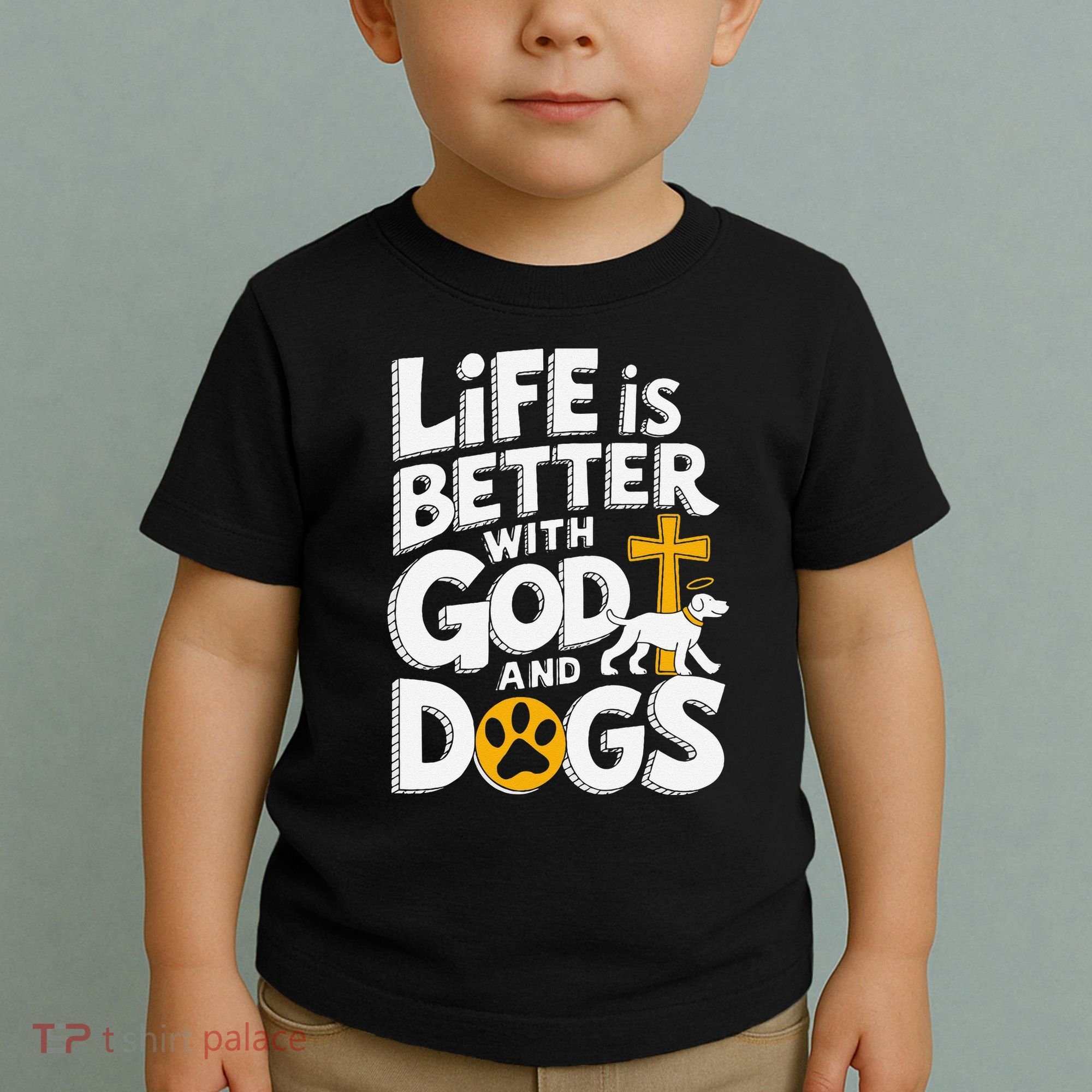 Life Is Better With God And Dogs Toddler T-Shirt