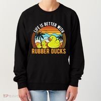 Life Is Better With Rubber Ducks Rubber Duck Gift Women's Sweatshirt thumb 0