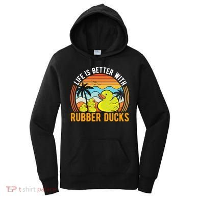 Life Is Better With Rubber Ducks Rubber Duck Gift Women's Hoodie