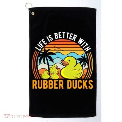 Life Is Better With Rubber Ducks Rubber Duck Gift Golf Towel
