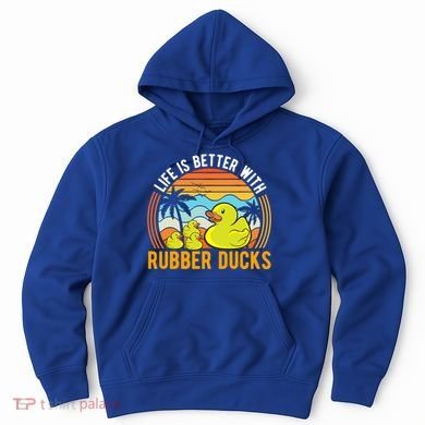 Life Is Better With Rubber Ducks Rubber Duck Gift Hoodie