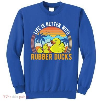 Life Is Better With Rubber Ducks Rubber Duck Gift Sweatshirt