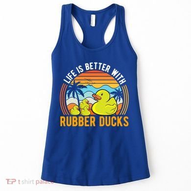 Life Is Better With Rubber Ducks Rubber Duck Gift Women's Tank Top