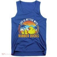 Life Is Better With Rubber Ducks Rubber Duck Gift Tank Top thumb 0