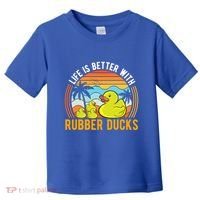 Life Is Better With Rubber Ducks Rubber Duck Gift Toddler T-Shirt thumb 0