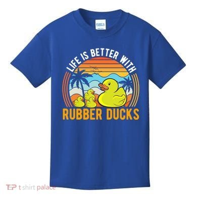 Life Is Better With Rubber Ducks Rubber Duck Gift Kids T-Shirt
