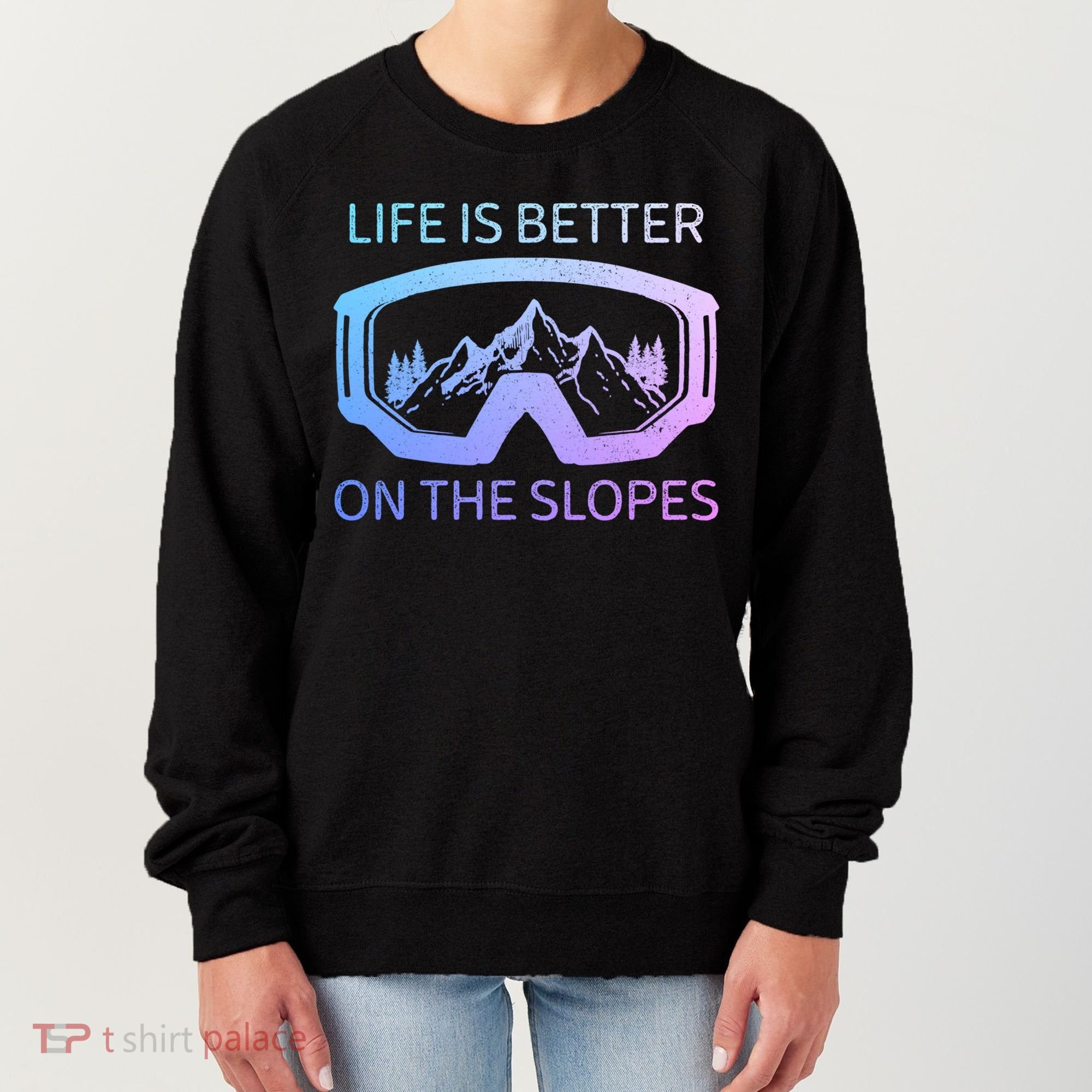 Life Is Better On The Slopes Ski Snowboard Snowmobile Skiing Gift Women's Sweatshirt