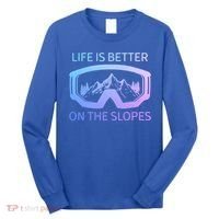 Life Is Better On The Slopes Ski Snowboard Snowmobile Skiing Gift Long Sleeve Shirt thumb 0