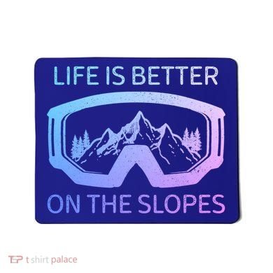 Life Is Better On The Slopes Ski Snowboard Snowmobile Skiing Gift Mousepad