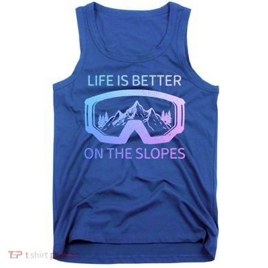 Life Is Better On The Slopes Ski Snowboard Snowmobile Skiing Gift Tank Top