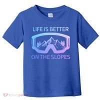 Life Is Better On The Slopes Ski Snowboard Snowmobile Skiing Gift Toddler T-Shirt thumb 0