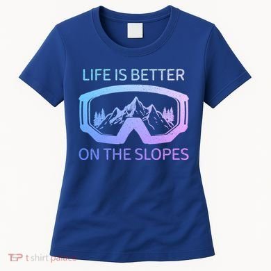 Life Is Better On The Slopes Ski Snowboard Snowmobile Skiing Gift Women's T-Shirt