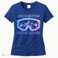 Life Is Better On The Slopes Ski Snowboard Snowmobile Skiing Gift Women's T-Shirt thumb 0