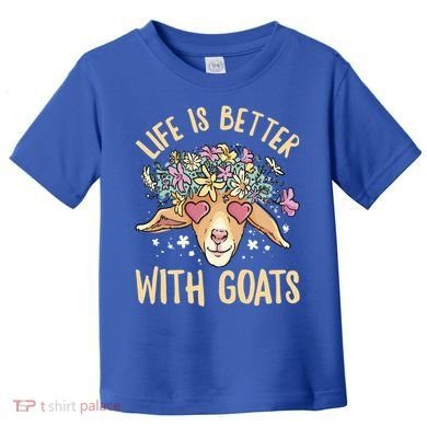 Life Is Better With Goats For Goat Whisperer Goat Gift Toddler T-Shirt