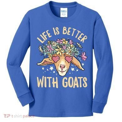 Life Is Better With Goats For Goat Whisperer Goat Gift Kids Long Sleeve Shirt