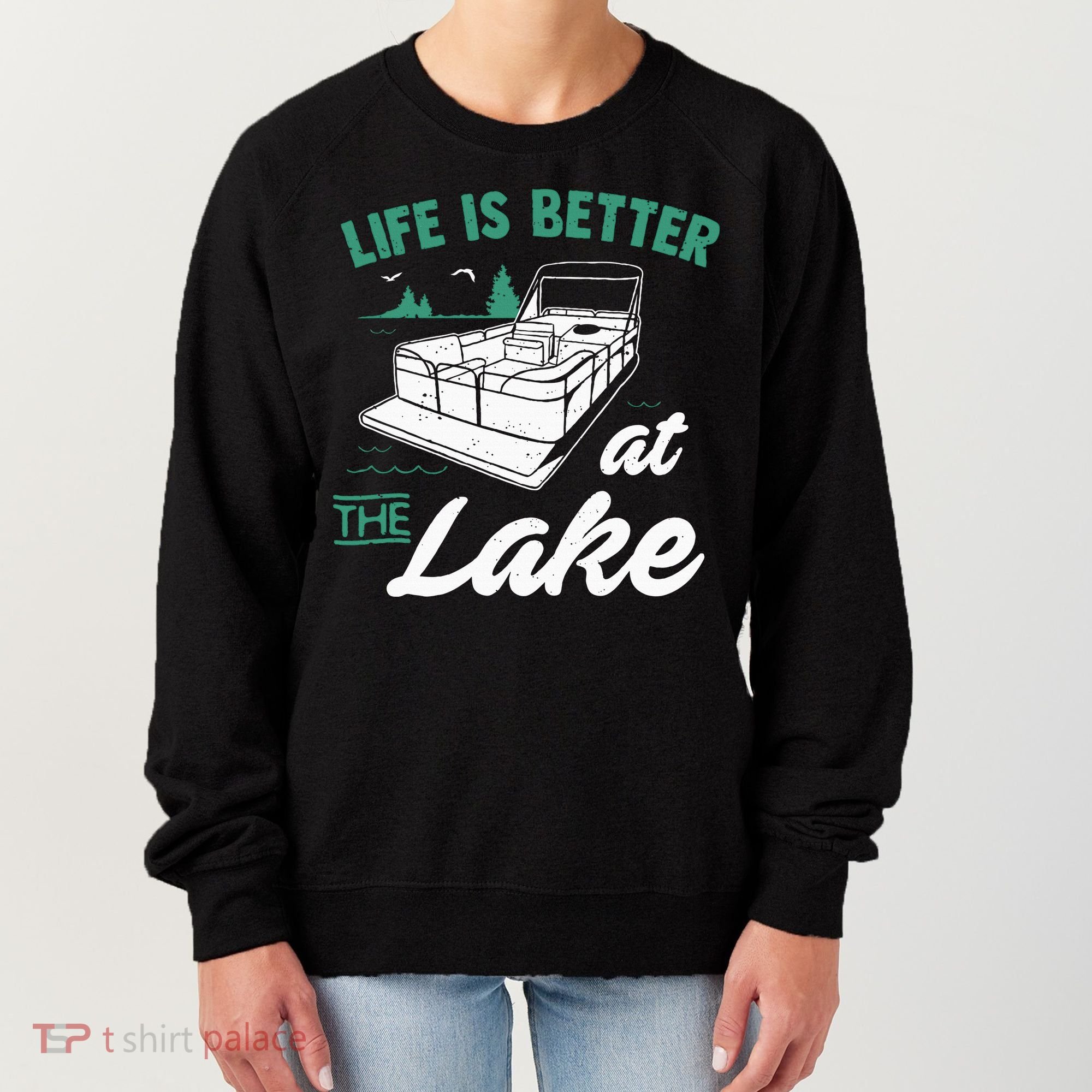 Life Is Better At The Lake Pontoon Boat Women's Sweatshirt