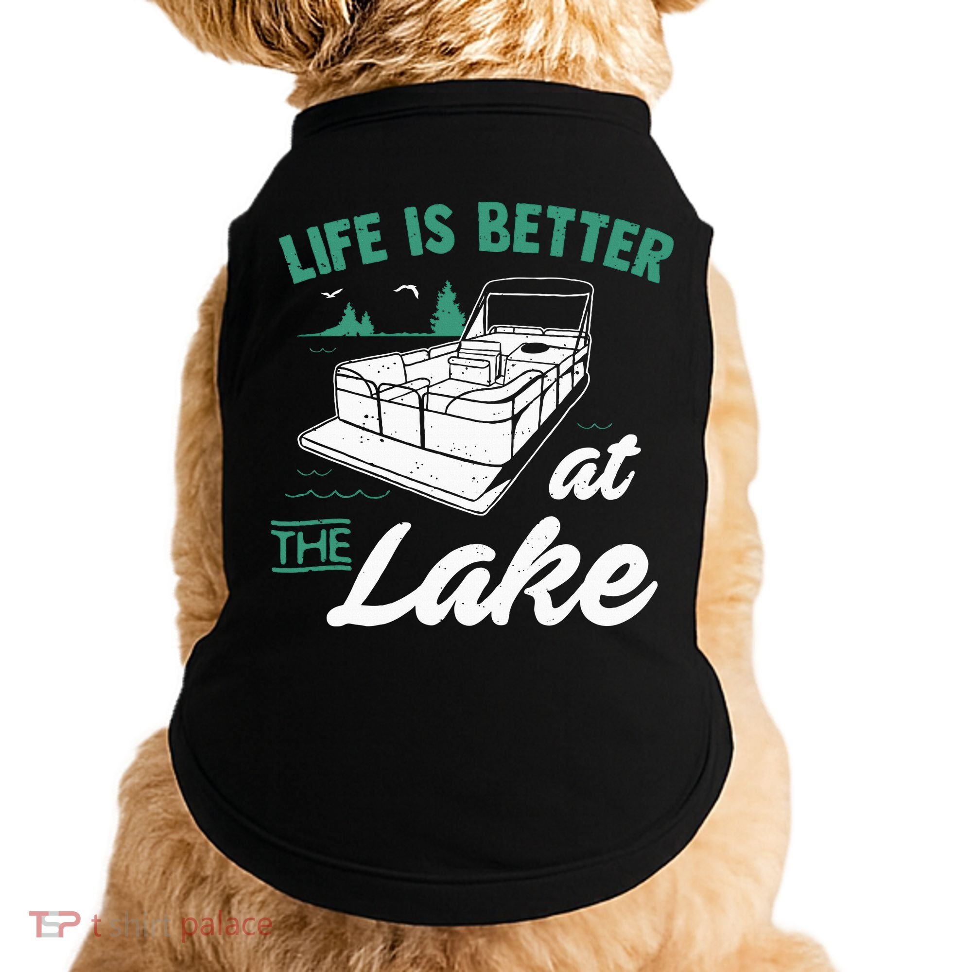 Life Is Better At The Lake Pontoon Boat Doggie Tank
