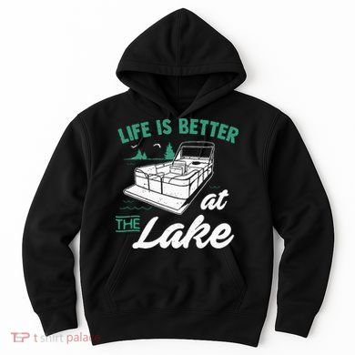 Life Is Better At The Lake Pontoon Boat Hoodie