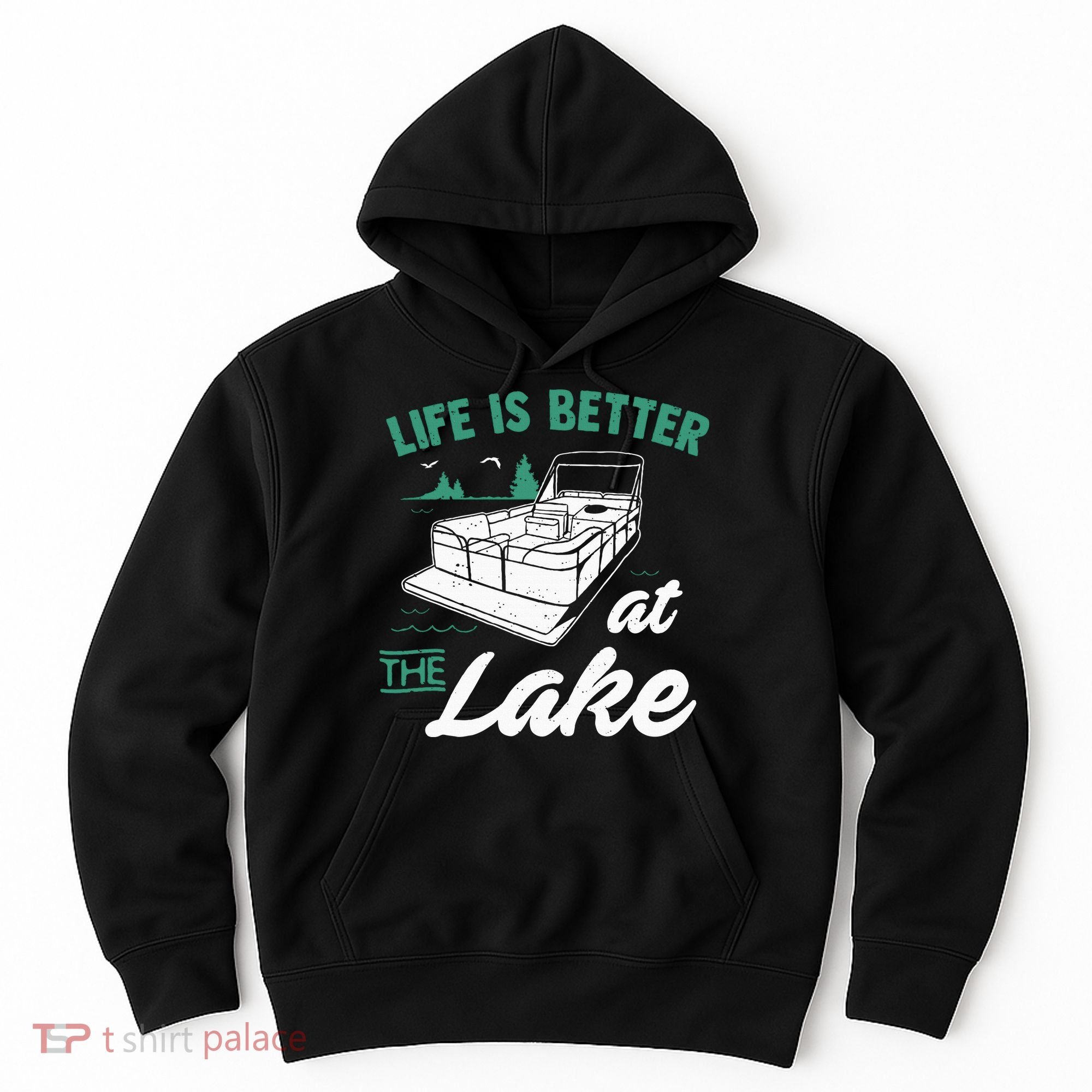 Life Is Better At The Lake Pontoon Boat Hoodie