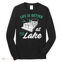 Life Is Better At The Lake Pontoon Boat Long Sleeve Shirt thumb 0