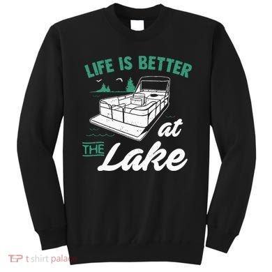 Life Is Better At The Lake Pontoon Boat Sweatshirt