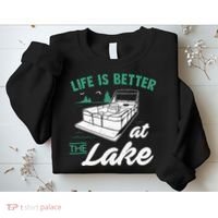 Life Is Better At The Lake Pontoon Boat Sweatshirt thumb 2