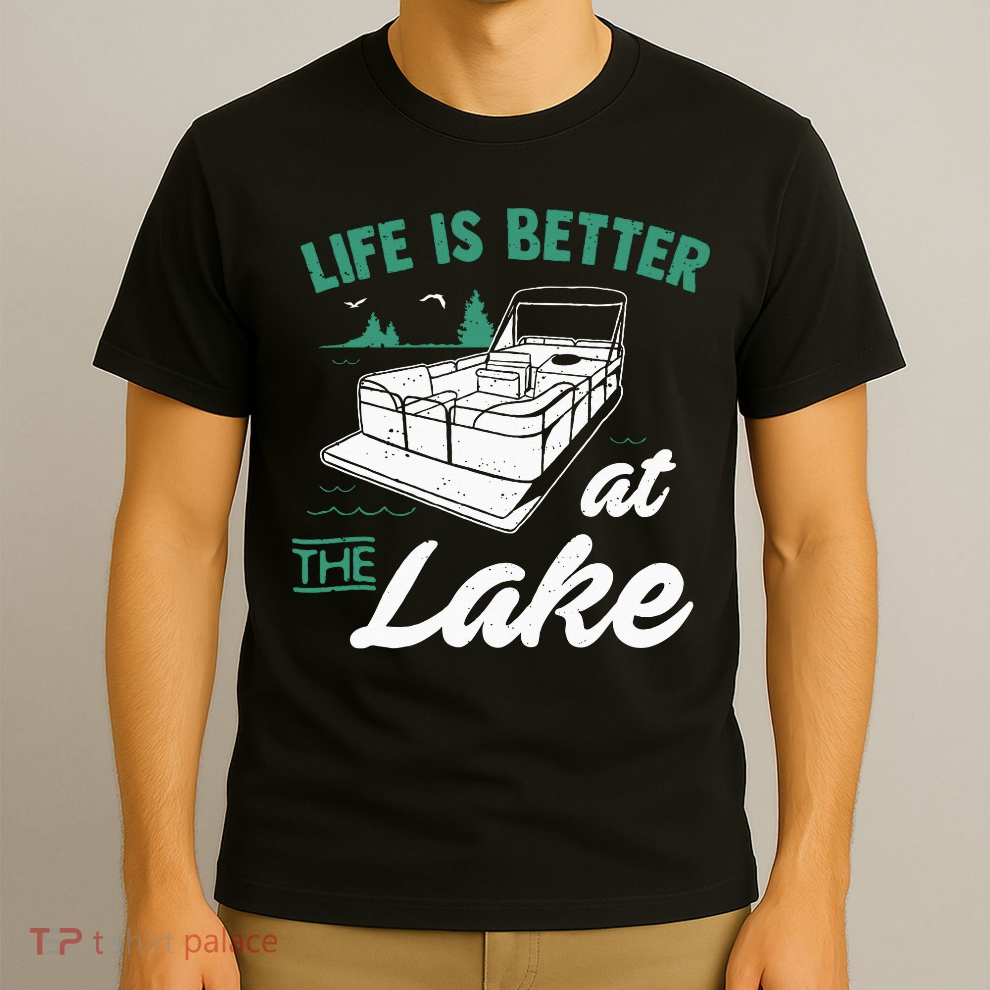 Life Is Better At The Lake Pontoon Boat T-Shirt