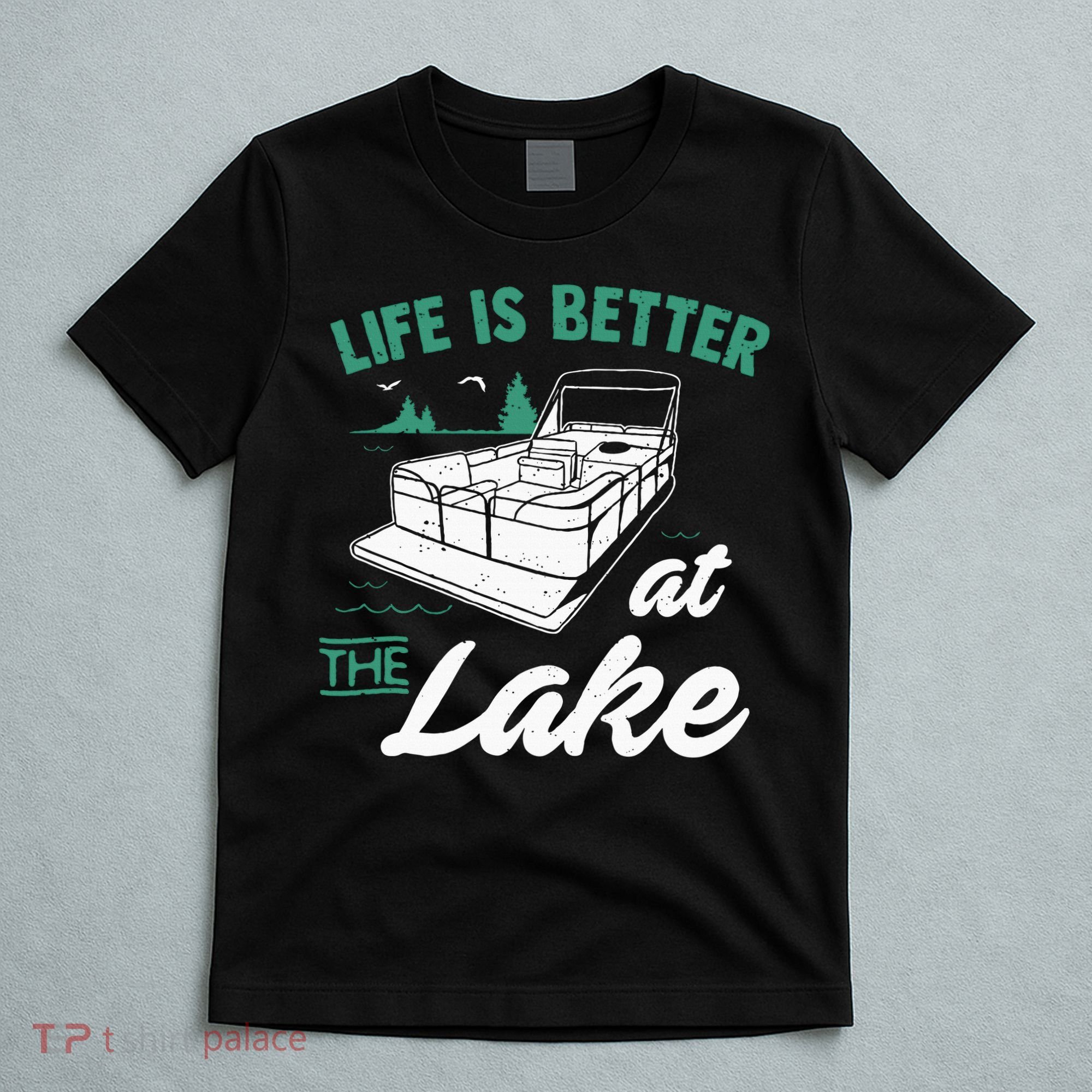 Life Is Better At The Lake Pontoon Boat T-Shirt