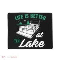 Life Is Better At The Lake Pontoon Boat Mousepad thumb 0