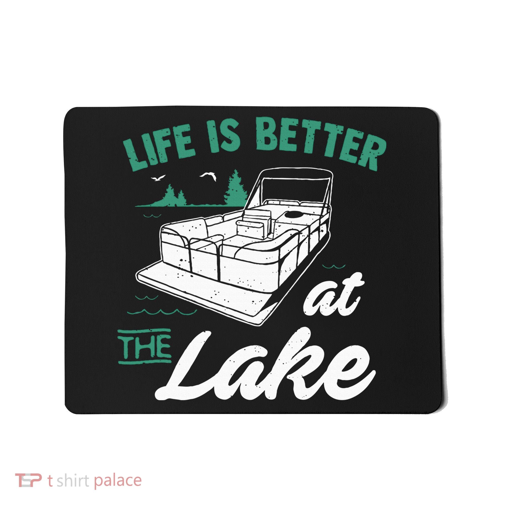 Life Is Better At The Lake Pontoon Boat Mousepad