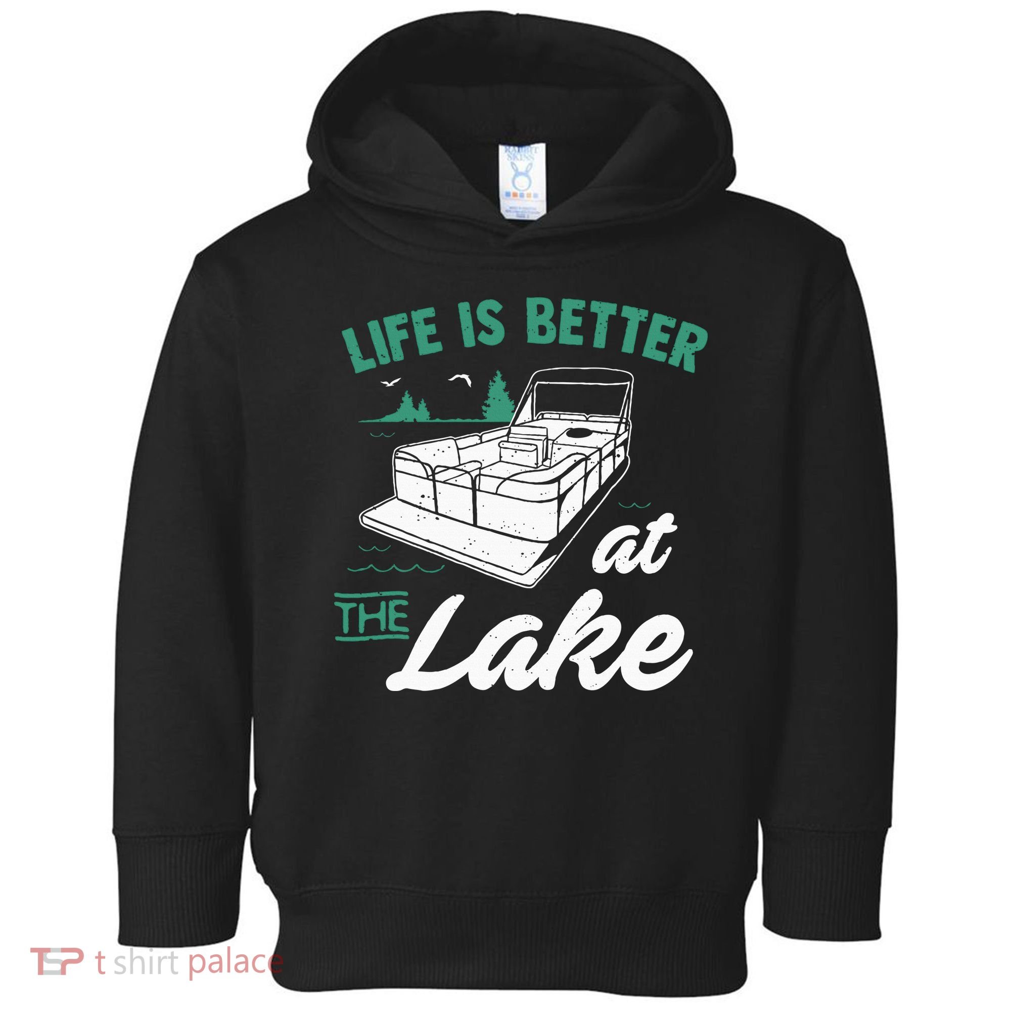Life Is Better At The Lake Pontoon Boat Toddler Hoodie