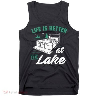 Life Is Better At The Lake Pontoon Boat Tank Top