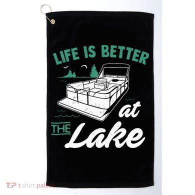Life Is Better At The Lake Pontoon Boat Golf Towel