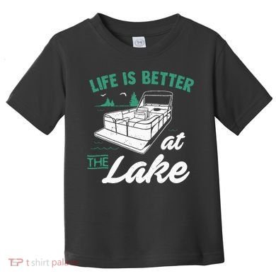 Life Is Better At The Lake Pontoon Boat Toddler T-Shirt