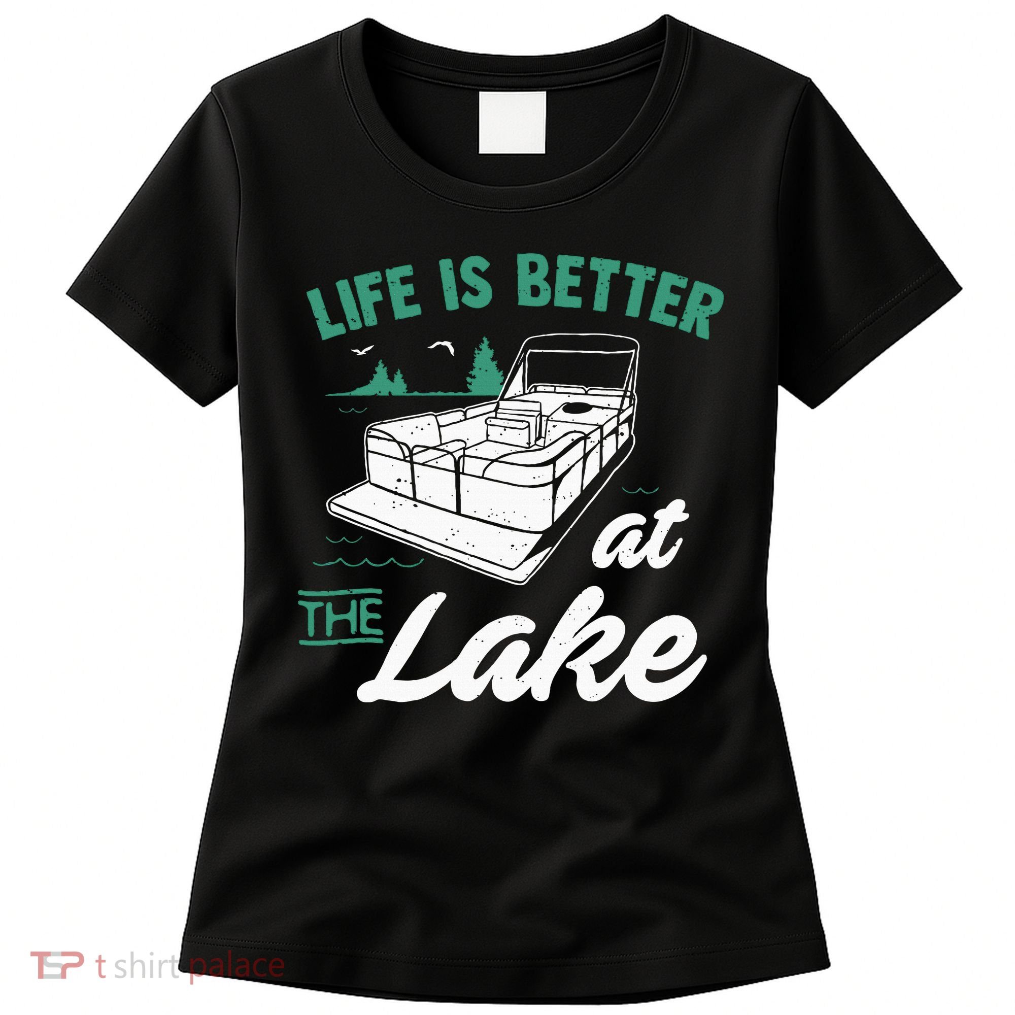 Life Is Better At The Lake Pontoon Boat Women's T-Shirt