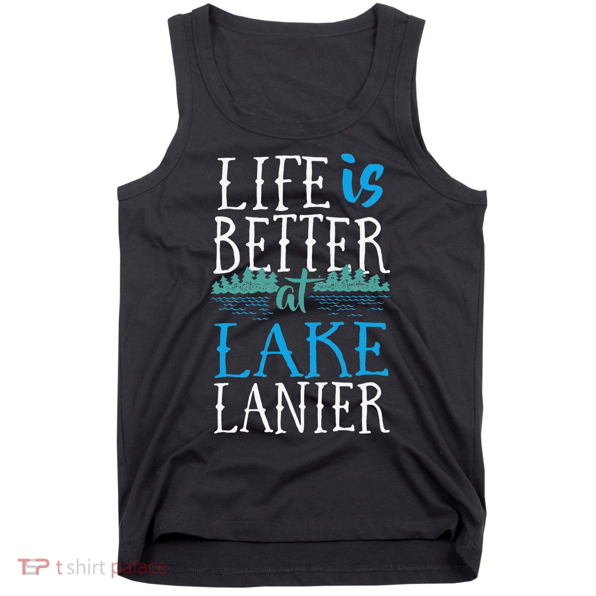 Life Is Better At Lake Lanier Fishing Boating Gift Tank Top