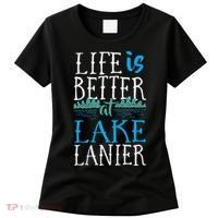 Life Is Better At Lake Lanier Fishing Boating Gift Women's T-Shirt thumb 0