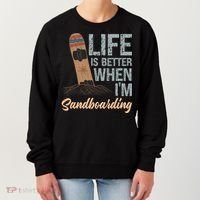 Life Is Better When IM Sandboarding Sandboarding Sand Dunes Great Gift Women's Sweatshirt thumb 0