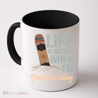 Life Is Better When IM Sandboarding Sandboarding Sand Dunes Great Gift Coffee Mug thumb 0