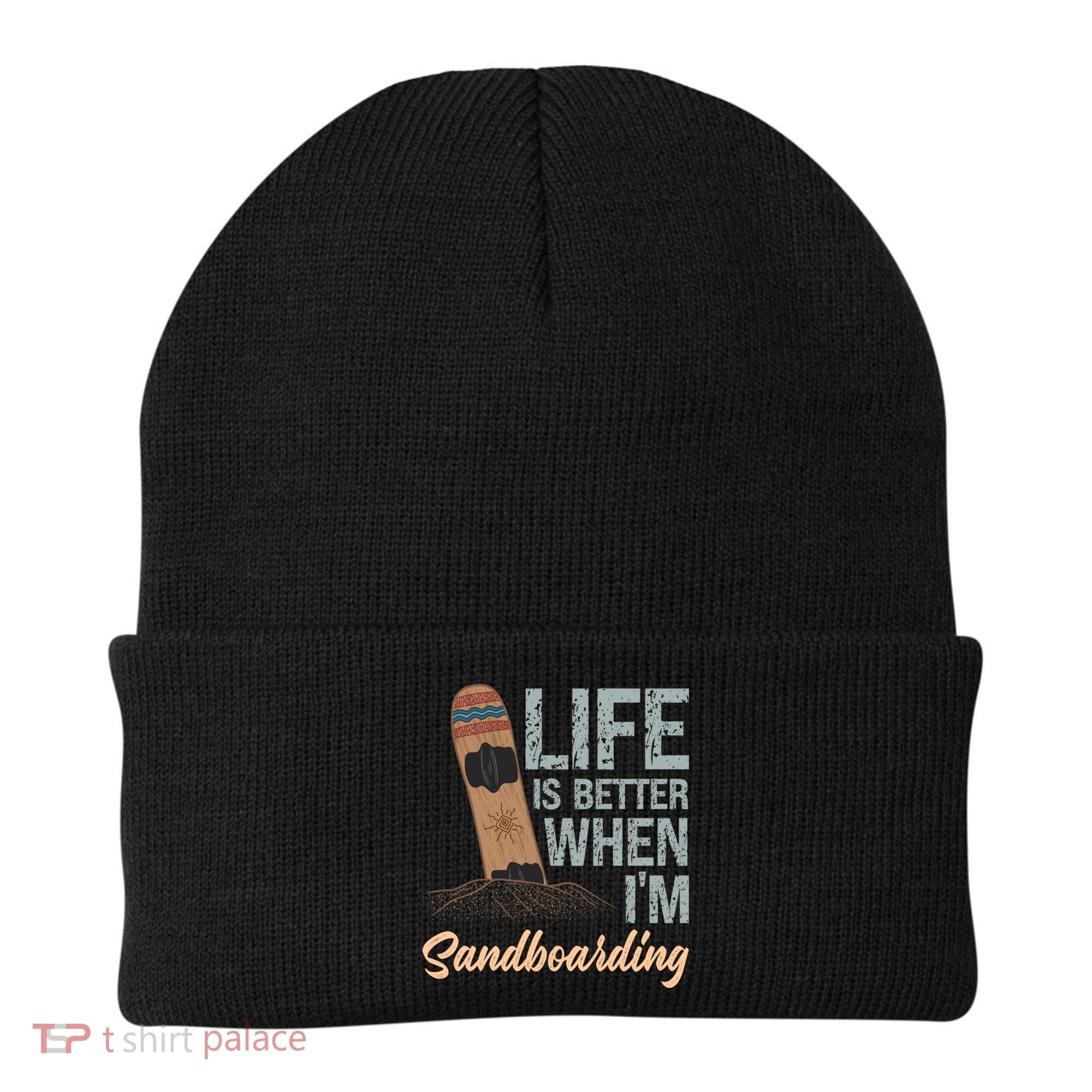 Life Is Better When IM Sandboarding Sandboarding Sand Dunes Great Gift Beanie