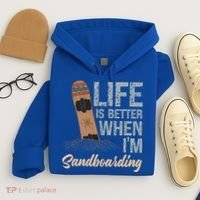 Life Is Better When IM Sandboarding Sandboarding Sand Dunes Great Gift Hoodie thumb 4