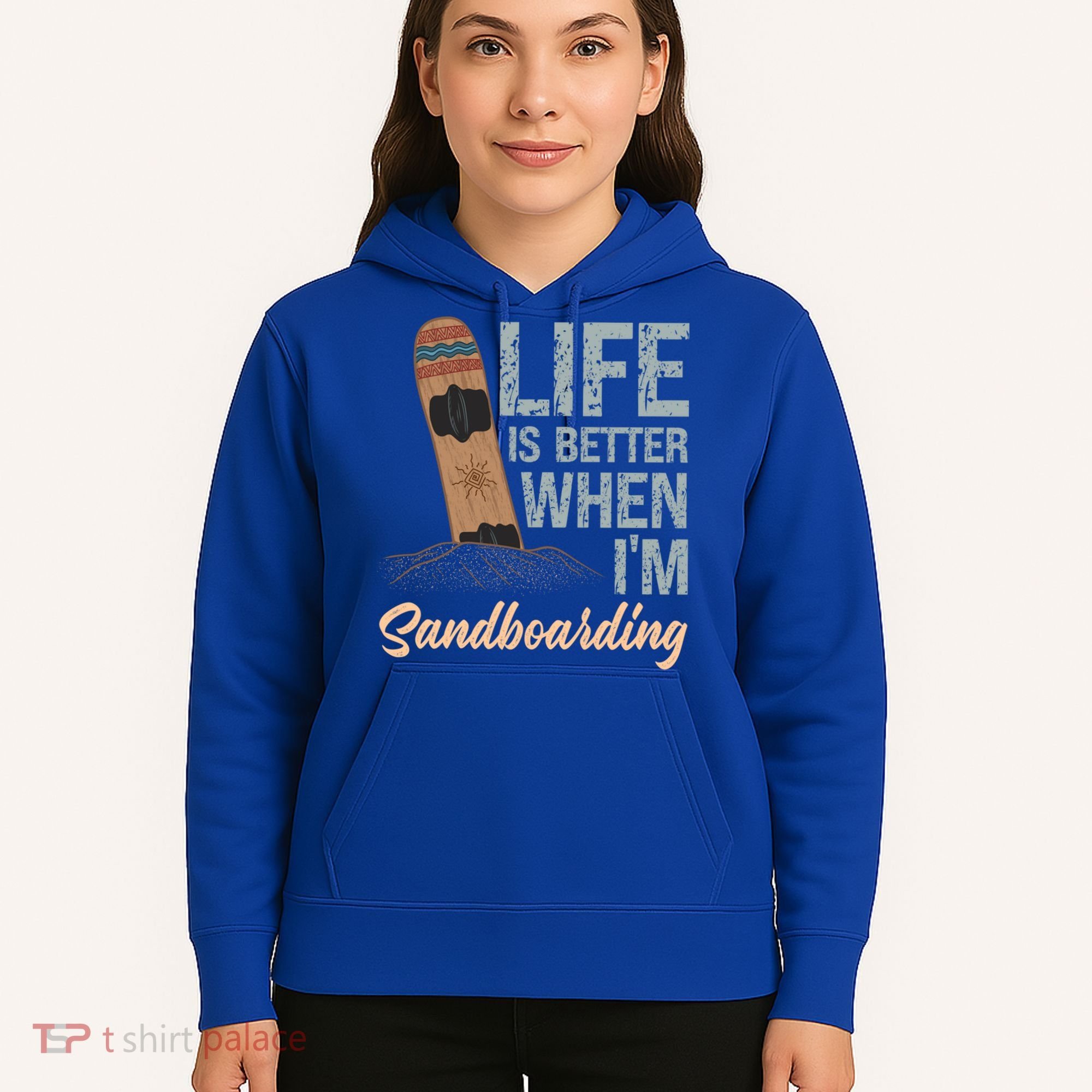 Life Is Better When IM Sandboarding Sandboarding Sand Dunes Great Gift Hoodie