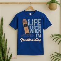 Life Is Better When IM Sandboarding Sandboarding Sand Dunes Great Gift T-Shirt thumb 2
