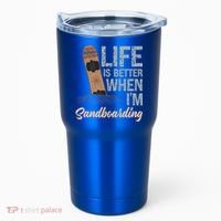 Life Is Better When IM Sandboarding Sandboarding Sand Dunes Great Gift Tumbler thumb 0