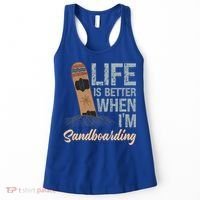 Life Is Better When IM Sandboarding Sandboarding Sand Dunes Great Gift Women's Tank Top thumb 0