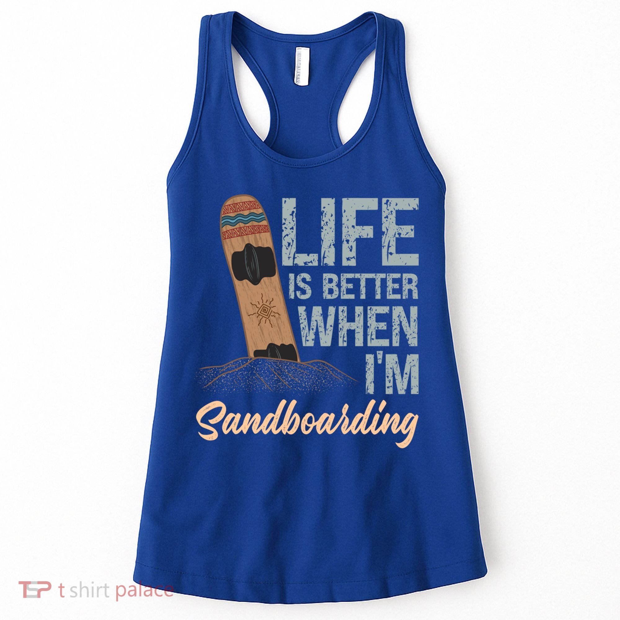Life Is Better When IM Sandboarding Sandboarding Sand Dunes Great Gift Women's Tank Top