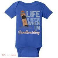 Life Is Better When IM Sandboarding Sandboarding Sand Dunes Great Gift Baby Bodysuit thumb 0