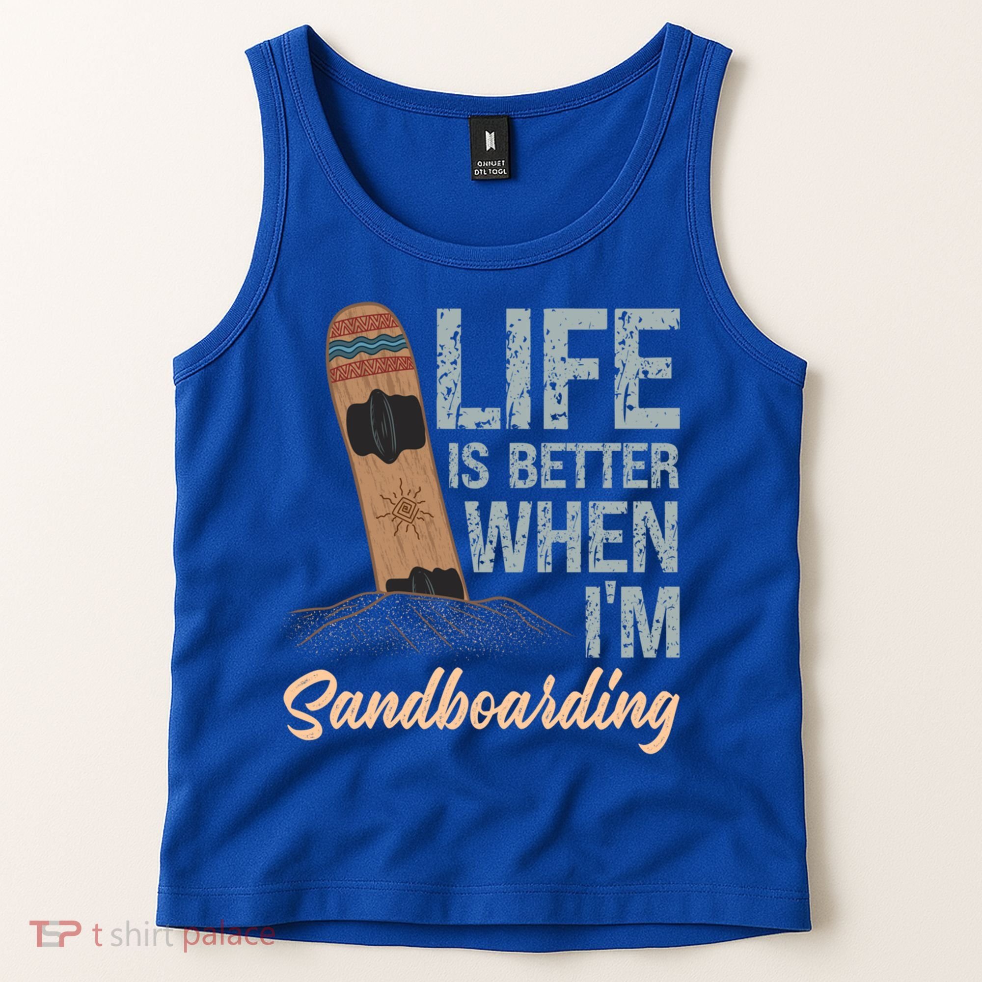 Life Is Better When IM Sandboarding Sandboarding Sand Dunes Great Gift Tank Top