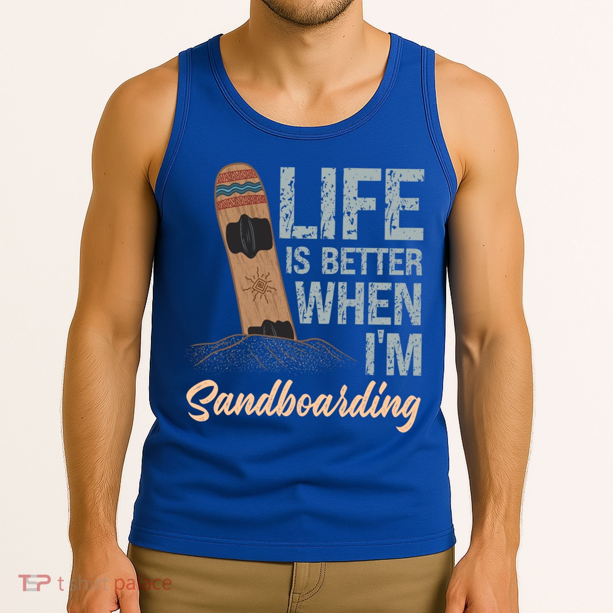 Life Is Better When IM Sandboarding Sandboarding Sand Dunes Great Gift Tank Top